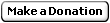 Make a donation using PayPal.. It is fast, free and secure.